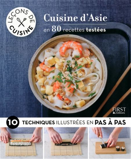 Cuisine d&#39;Asie : en 80 recettes testées : 10 techniques illustrées pas à pas - COLLECTIF