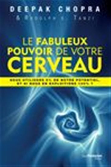 Le Fabuleux pouvoir de votre cerveau - DEEPAK CHOPRA