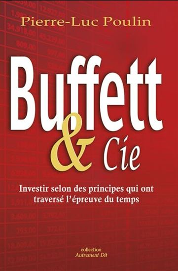 Buffett & Cie : investir selon des principes qui ont traversé l&#39;épreuve du temps - PIERRE-LUC POULIN