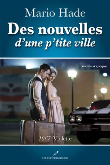 Des nouvelles d&#39;une p&#39;tite ville T.01 1967, Violette - MARIO HADE