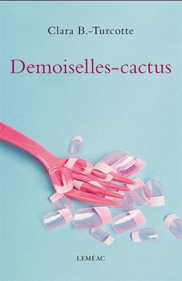 Demoiselles-cactus - CLARA BRUNET-TURCOTTE