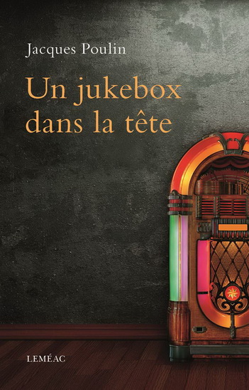 Un jukebox dans la tête - JACQUES POULIN
