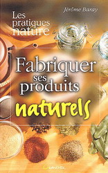 Fabriquer ses produits naturels - JEROME BARAY