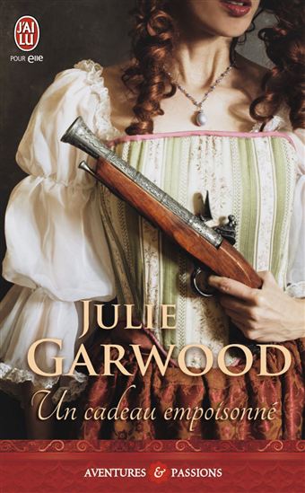 Un cadeau empoisonné N. éd. - JULIE GARWOOD