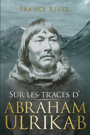 Sur les traces d&#39;Abraham Ulrikab - FRANCE RIVET