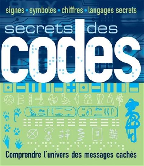 Secrets des codes : comprendre l&#39;univers des messages cachés - COLLECTIF