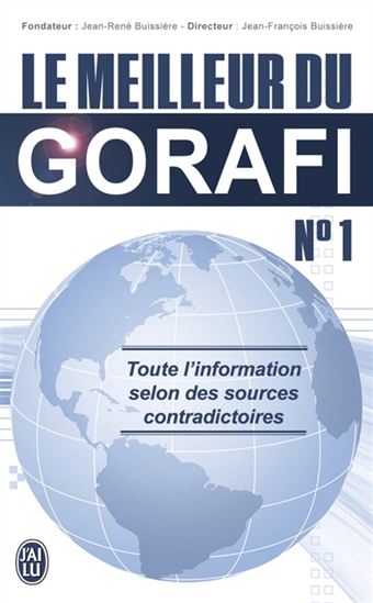 Le Meilleur du Gorafi : toute l'information selon des sources contradictoires T.01 - JEAN-FRANÇOIS BUISSIÈRE