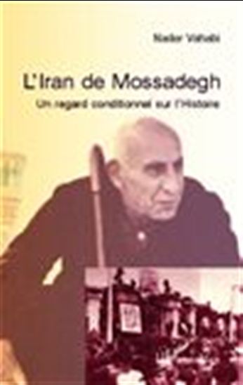 L&#39;Iran de Mossadegh - NADER VAHABI
