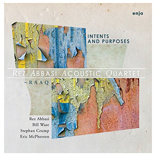 Intents And Purposes - REZ ABBASI ACOUSTIC QUARTET