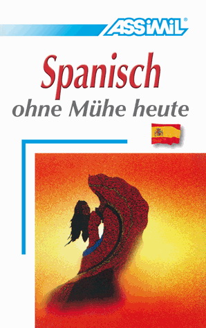 Spanisch : ohne Mühe heute - FRANCISCO J ANTON MARTINEZ - LILIENBECK