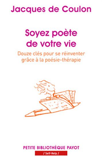 Soyez poète de votre vie : douze clés pour se réinventer grâce à la poésie-thérapie - JACQUES DE COULON