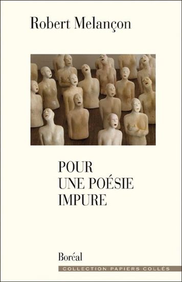 Pour une poésie impure - ROBERT MELANÇON