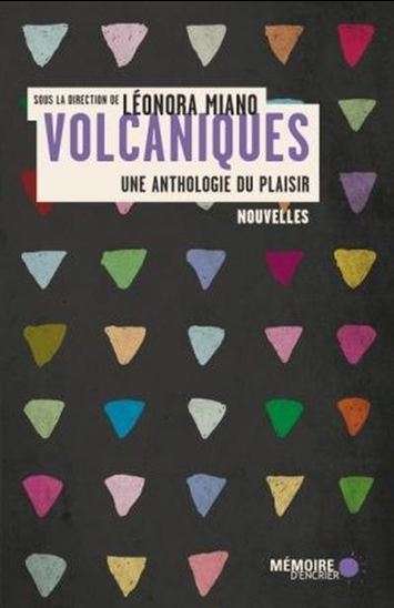 Volcaniques : une anthologie du plaisir - LÉONORA MIANO