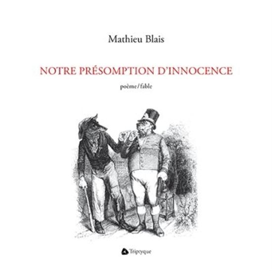 Notre présomption d&#39;innocence - MATHIEU BLAIS