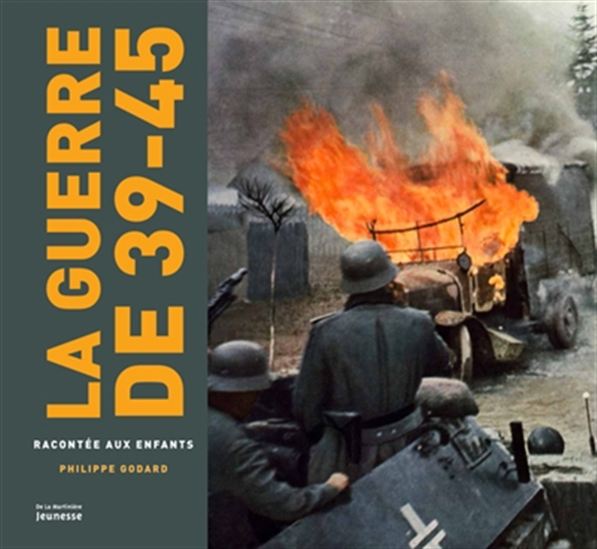 La Guerre de 39-45 racontée aux enfants - PHILIPPE GODARD