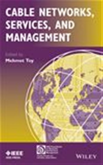 Cable Networks, Services, and Management - MEHMET TOY