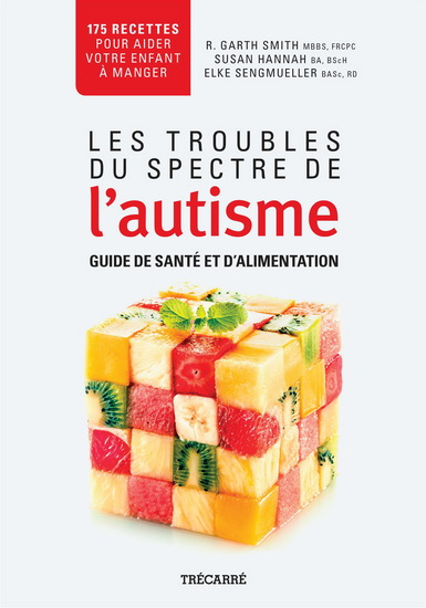 Troubles du spectre de l'autisme : guide de santé et d'alimentation : 175 recettes sans gluten et sans caséine - R GARTH SMITH & AL