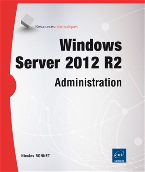 Windows Server 2012 R2 : administration - NICOLAS BONNET