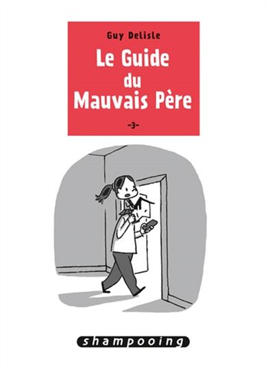 Le Guide du mauvais père T.03 - GUY DELISLE