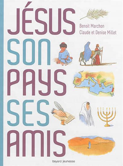 Jésus, son pays, ses amis N. éd. - BENOÎT MARCHON & AL