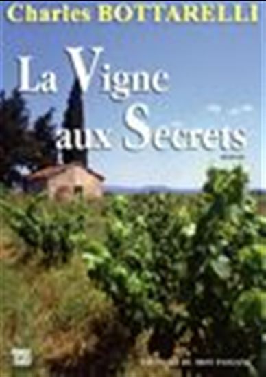 La Vigne aux Secrets - CHARLES BOTTARELLI