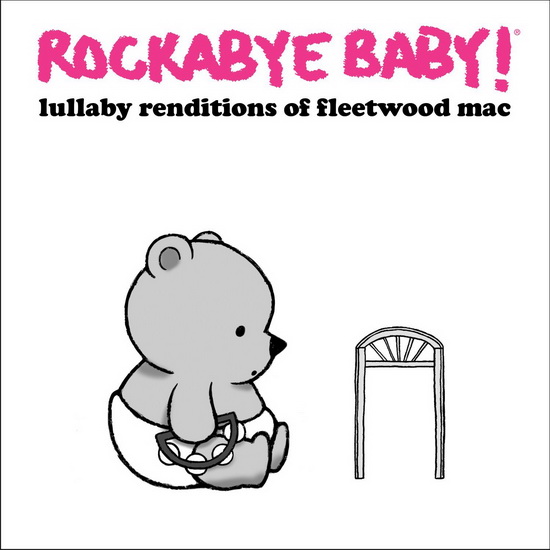 Lullaby Renditions Of Fleetwood Mac - ROCKABYE BABY