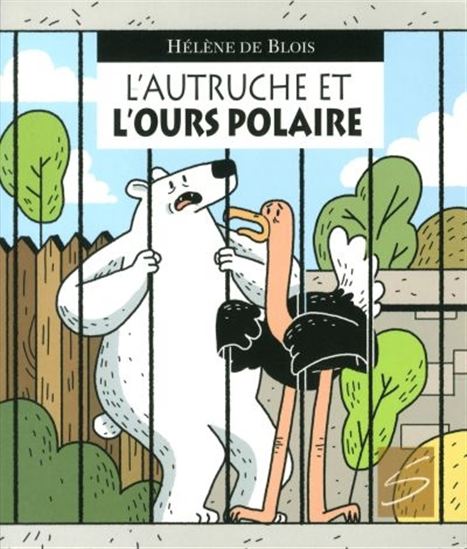 L'Autruche et l'ours polaire - HÉLÈNE DE BLOIS - GUILLAUME PERREAULT
