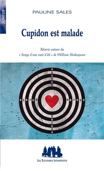 Cupidon est malade : rêverie autour du Songe d'une nuit d'été de Shakespeare - PAULINE SALES