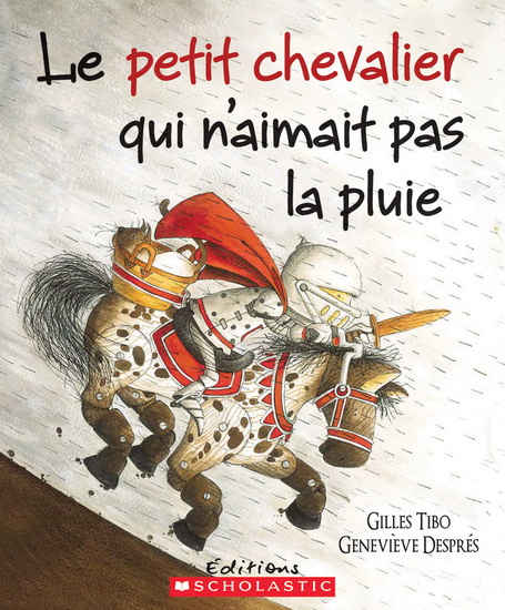 Le Petit chevalier qui n&#39;aimait pas la pluie - GILLES TIBO - GENEVIÈVE DESPRÉS