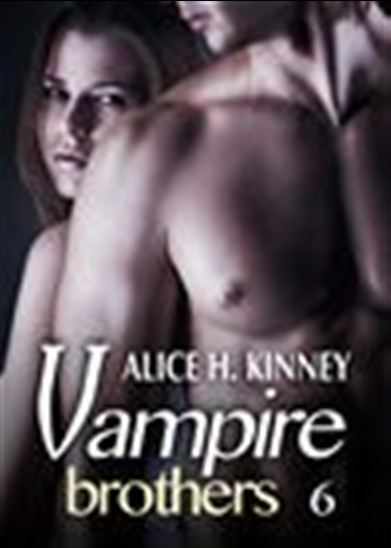 Vampire brothers - Volume 6 - ALICE H. KINNEY