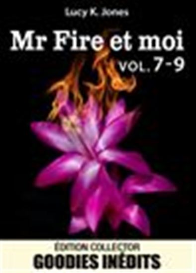 Mr Fire et moi - Volume 7 à 9 - LUCY K. JONES