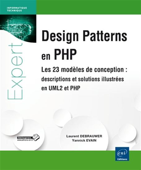 Design patterns en PHP: les 23 modèles de conception : descriptions et solutions illustrées en UML2 et en PHP - LAURENT DEBRAUWER - YANNICK EVAIN