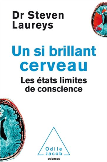 Un si brillant cerveau : les états limites de conscience - STEVEN LAUREYS