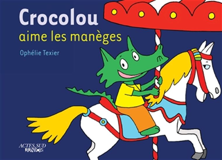 Crocolou aime les manèges - OPHÉLIE TEXIER