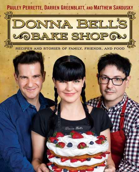 Donna Bell's bake shop: Recipes and stories of family, friends, and food - PERRETTE PAULEY & AL