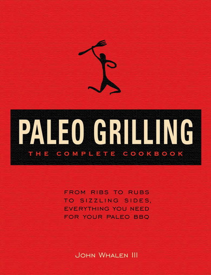 Paleo grilling: The complete cookbook - JOHN WHALEN