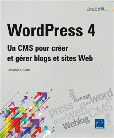 WordPress 4 : un CMS pour créer et gérer blogs et sites web - CHRISTOPHE AUBRY