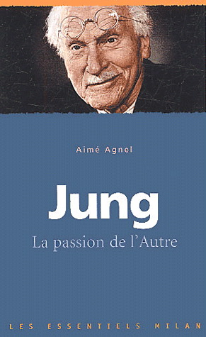 Jung, la passion de l&#39;autre - AIME AGNEL