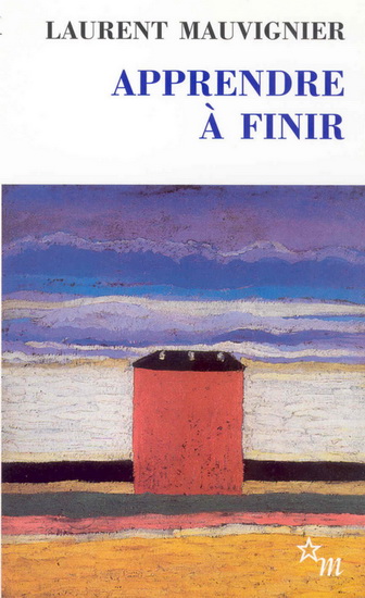 Apprendre à finir - LAURENT MAUVIGNIER