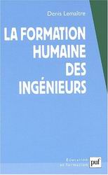 La Formation humaine des ingénieurs - DENIS LEMAITRE