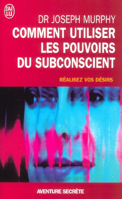 Comment utiliser pouvoirs subconscient - JOSEPH MURPHY