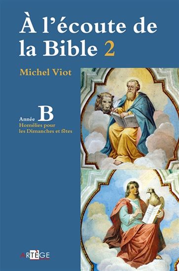 À l'écoute de la Bible T.02 Homélies pour les dimanches et fêtes, année B - MICHEL VIOT