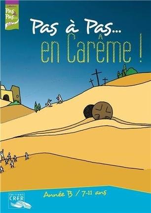 Pas à pas...en carême ! : année B/7-11 ans : jeune - COLLECTIF