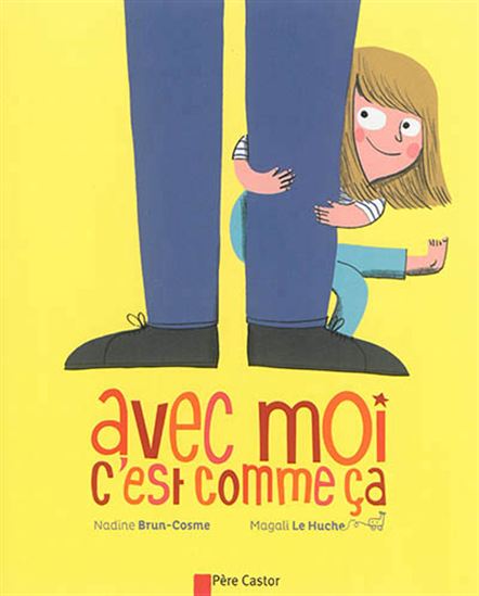 Avec moi c'est comme moi ça - NADINE BRUN-COSME - MAGALI LE HUCHE