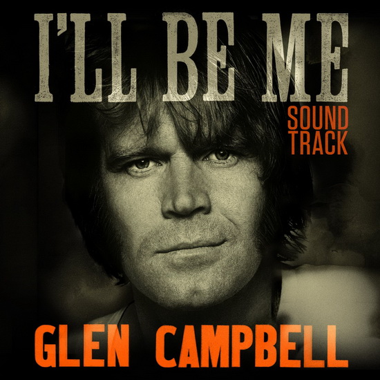 Glen Campbell: I&#39;Ll Be Me - COMPILATION