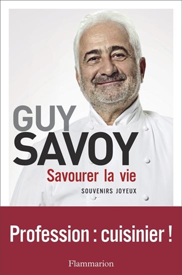Savourer la vie - GUY SAVOY