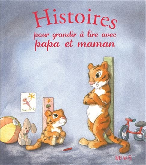 Histoires pour grandir à lire avec papa et maman - COLLECTIF
