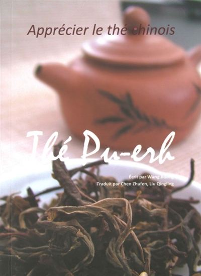 Le Thé pu-erh : apprécier le thé chinois - WANG JIDONG
