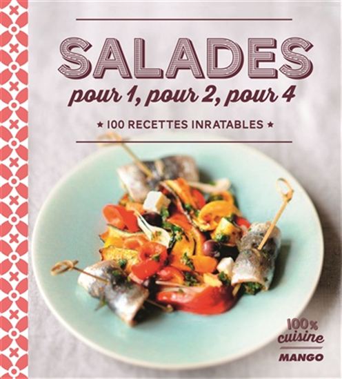 Salades pour 1, pour 2, pour 4 : 100 recettes inratables - COLLECTIF