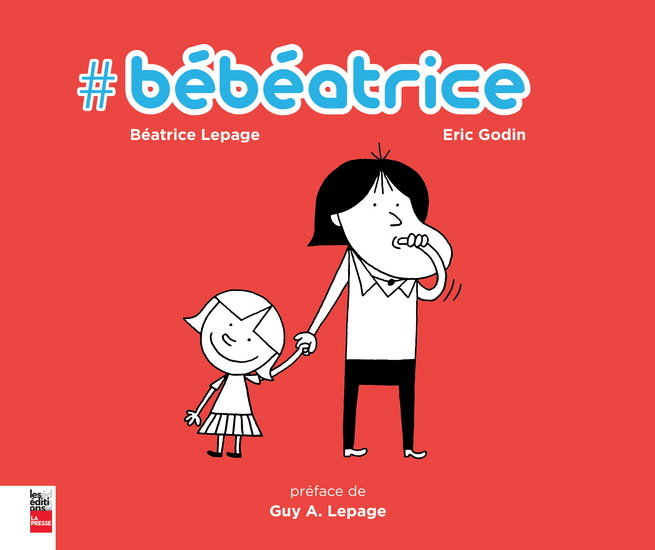 #Bébéatrice - BÉATRICE LEPAGE - ÉRIC GODIN